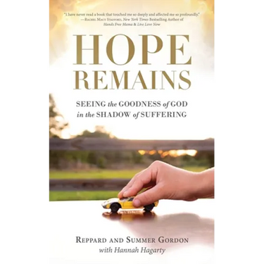 Hope Remains: Seeing the Goodness of God in the Shadow of Suffering