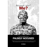 Accused, who? Me?: A Survival Guide For The Falsely Accused