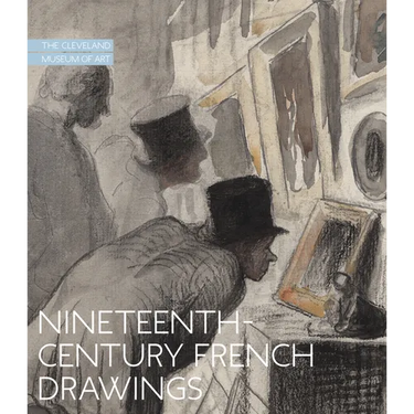 Nineteenth-Century French Drawings: The Cleveland Museum of Art