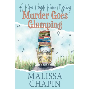 Murder Goes Glamping: A Piper Haydn Piano Mystery: A Small Town Amateur Sleuth Cozy Mystery Series