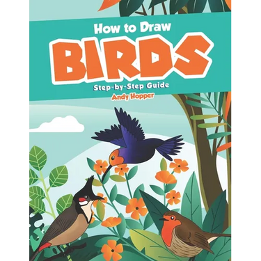 How to Draw Birds Step-by-Step Guide: Best Bird Drawing Book for You and Your Kids