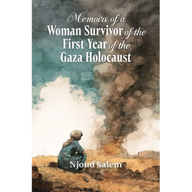 Memoirs of a Woman Survivor of the First Year of the Gaza Holocaust