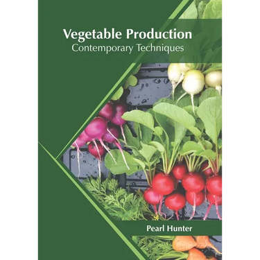 Vegetable Production: Contemporary Techniques