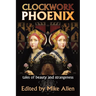 Clockwork Phoenix: Tales of Beauty and Strangeness