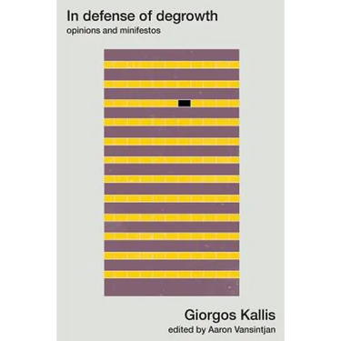In defense of degrowth: Opinions and minifestos