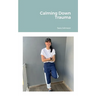 Calming Down Trauma