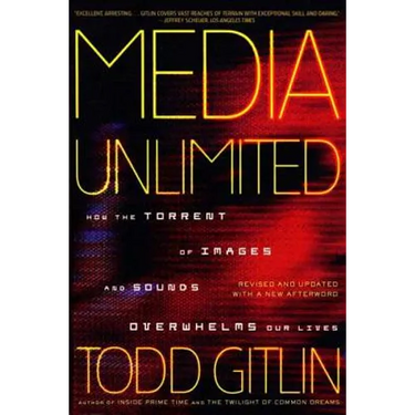 Media Unlimited: How the Torrent of Images and Sounds Overwhelms Our Lives