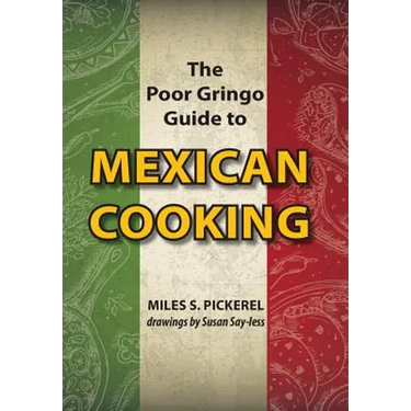 The Poor Gringo Guide to Mexican Cooking