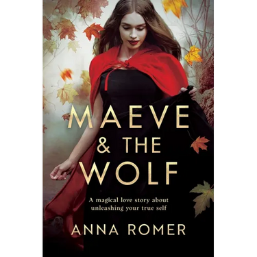 Maeve & the Wolf: A magical love story about unleashing your true self