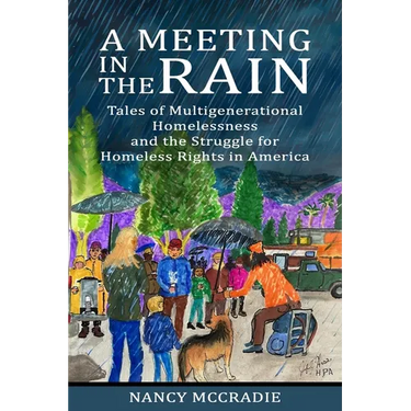 A Meeting in the Rain: Tales of Multigenerational Homelessness and the Struggle for Homeless Rights in America