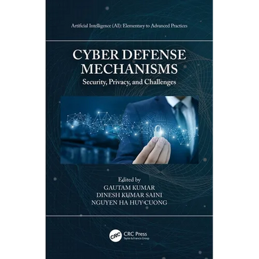 Cyber Defense Mechanisms: Security, Privacy, and Challenges