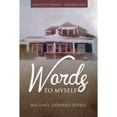 Words to Myself: Selected Poetry-Volume One