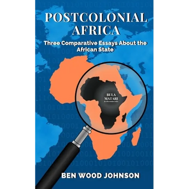 Postcolonial Africa: Three Comparative Essays about the African State