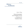 Dietrich Bonhoeffer on the Kingdom of God: An Exploration of the Eschatological Dimension of Bonhoeffer's Theology