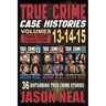 True Crime Case Histories - (Books 13, 14, & 15): 12 Disturbing True Crime Stories of Murder and Mayhem