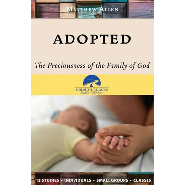 Adopted: The Preciousness of the Family of God