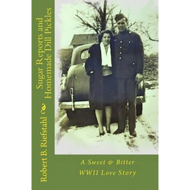 Sugar Reports and Homemade Dill Pickles: A Sweet & Bitter WWII Love Story