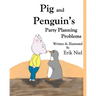 Pig and Penguin's Party Planning Problems