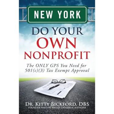 New York Do Your Own Nonprofit: The ONLY GPS You Need for 501c3 Tax Exempt Approval