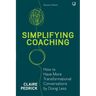Simplifying Coaching: How to have more transformational conversations by doing less