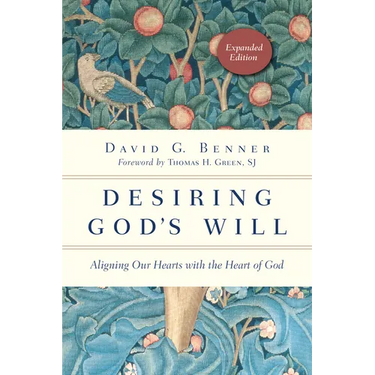 Desiring God's Will: Aligning Our Hearts with the Heart of God