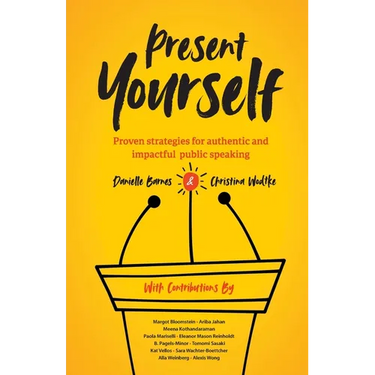 Present Yourself: Proven Strategies for Authentic and Impactful Public Speaking