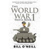 The World War 1 Trivia Book: Interesting Stories and Random Facts from the First World War