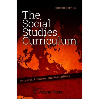 The Social Studies Curriculum: Purposes, Problems, and Possibilities, Fourth Edition