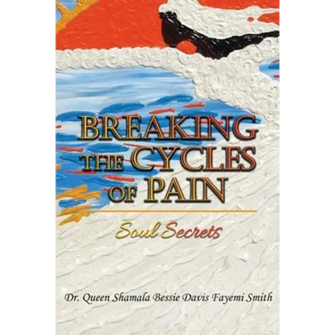 Breaking the Cycles of Pain: Soul Secrets