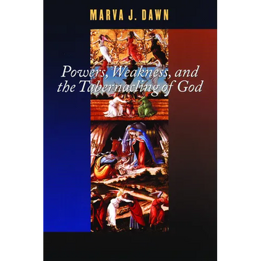 Powers, Weakness, and the Tabernacling of God