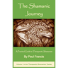 The Shamanic Journey: A Practical Guide to Therapeutic Shamanism