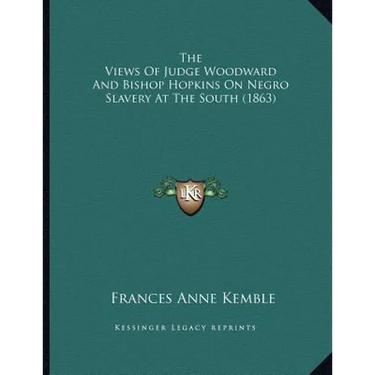 The Views Of Judge Woodward And Bishop Hopkins On Negro Slavery At The South (1863)