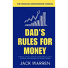 Dad's Rules for Money: A Practical Guide to Financial Independence