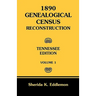 1890 Genealogical Census Reconstruction: Tennessee, Volume 1