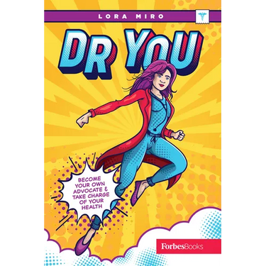Dr. You: Become Your Own Advocate & Take Charge of Your Health