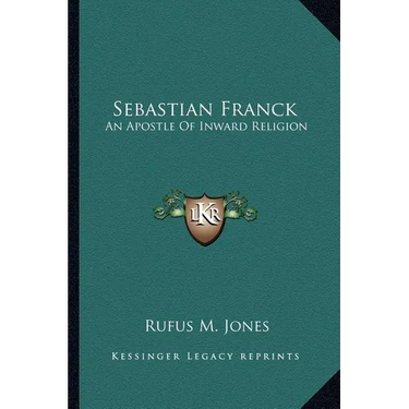 Sebastian Franck: An Apostle Of Inward Religion