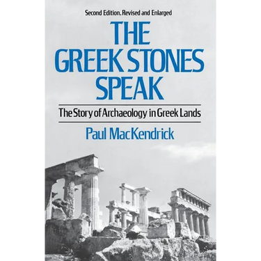 Greek Stones Speak: The Story of Archaeology in Greek Lands (Second Edition, Revised and En)