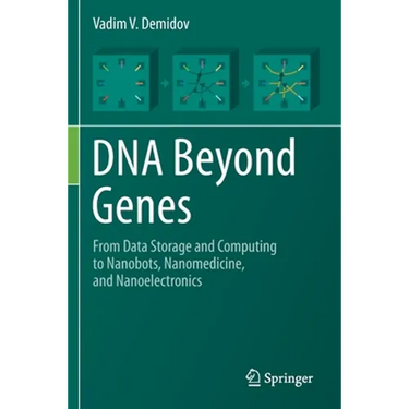 DNA Beyond Genes: From Data Storage and Computing to Nanobots, Nanomedicine, and Nanoelectronics