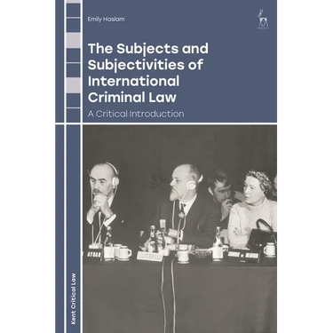 The Subjects and Subjectivities of International Criminal Law: A Critical Introduction