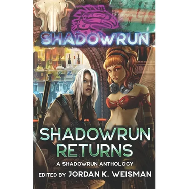 Shadowrun: Shadowrun Returns: (A Shadowrun Anthology)