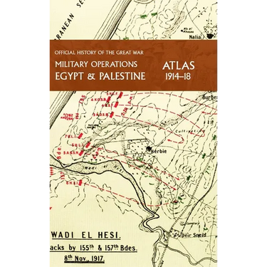 Military Operations Egypt & Palestine 1914-18 Atlas: Official History of the Great War
