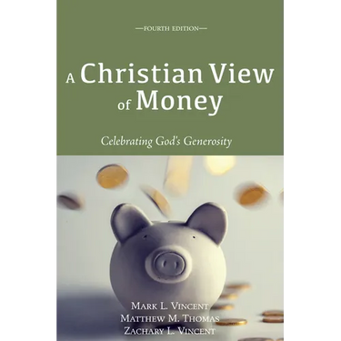 A Christian View of Money: Celebrating God's Generosity (4th Edition)