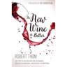 The New Wine Is Better: The Story of One Man Who Saw the Invisible, Believed the Incredible, and Recieved the Impossible