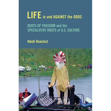 Life in and against the Odds: Debts of Freedom and the Speculative Roots of U.S. Culture