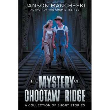 The Mystery of Choctaw Ridge: A Collection of Short Stories