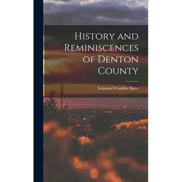 History and Reminiscences of Denton County