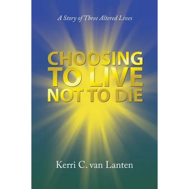 Choosing to Live Not to Die: A Story of Three Altered Lives