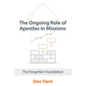 The Ongoing Role of Apostles in Missions: The Forgotten Foundation