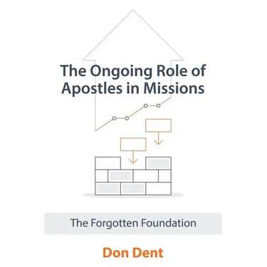 The Ongoing Role of Apostles in Missions: The Forgotten Foundation