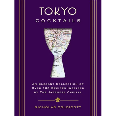 Tokyo Cocktails: An Elegant Collection of Over 100 Recipes Inspired by the Eastern Capital